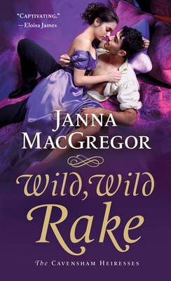 Wild, Wild Rake: The Cavensham Heiresses 1250296013 Book Cover