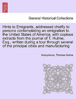Hints to Emigrants, Addressed Chiefly to Person... 1241505810 Book Cover