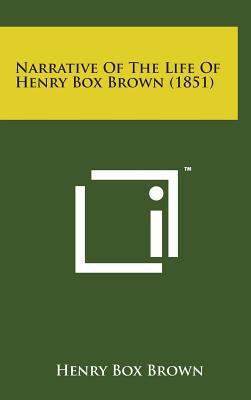 Narrative of the Life of Henry Box Brown (1851) 1498153968 Book Cover