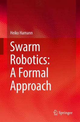 Swarm Robotics: A Formal Approach 3319745263 Book Cover