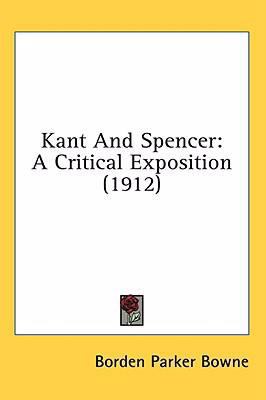 Kant And Spencer: A Critical Exposition (1912) 1436664764 Book Cover