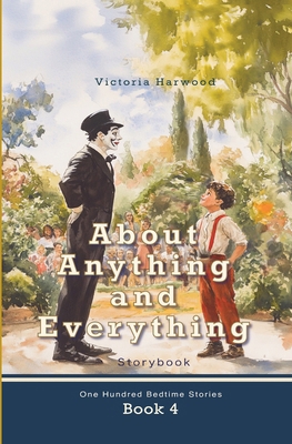 About Anything and Everything: Illustrated Stor... 1917210833 Book Cover