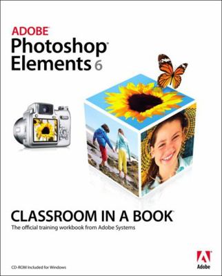 Adobe Photoshop Elements 6 Classroom in a Book ... 0321524659 Book Cover