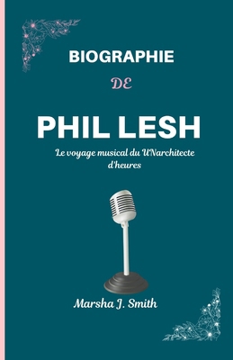 Biographie de Phil Lesh: Le voyage musical du U... [French] B0DL5Q686L Book Cover