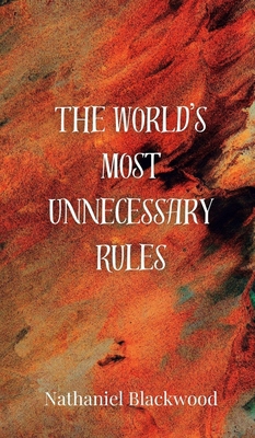The World's Most Unnecessary Rules 369085007X Book Cover
