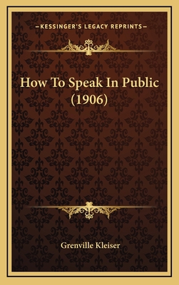 How to Speak in Public (1906) 1164811355 Book Cover