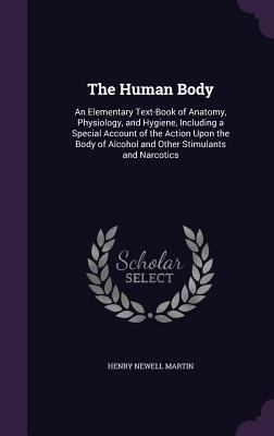 The Human Body: An Elementary Text-Book of Anat... 1340971690 Book Cover