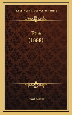 Etre (1888) [French] 1167870069 Book Cover