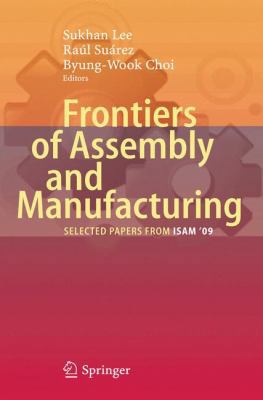 Frontiers of Assembly and Manufacturing: Select... 3642141153 Book Cover