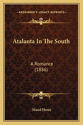 Atalanta In The South: A Romance (1886) 1163909378 Book Cover