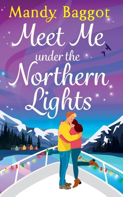 Meet Me Under the Northern Lights 1836782357 Book Cover