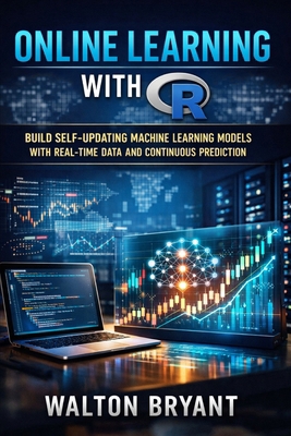 Online Learning with R: Build Self-Updating Mac... B0GV4JBQW9 Book Cover