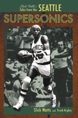 Slick Watts's Tales from the Seattle Supersonics 1582619042 Book Cover
