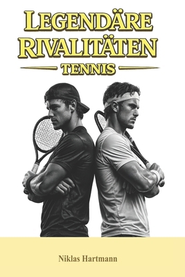 Legendäre Rivalitäten - Tennis [German] B0GSGC29CH Book Cover