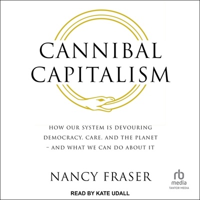 Cannibal Capitalism: How Our System Is Devourin... B0BZ3F7QBZ Book Cover