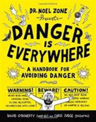Danger Is Everywhere: A Handbook for Avoiding D... 0316299308 Book Cover