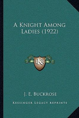 A Knight Among Ladies (1922) 1165274116 Book Cover