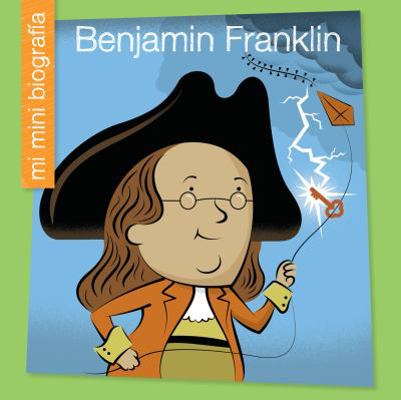 Benjamin Franklin = Benjamin Franklin [Spanish] 1534133143 Book Cover