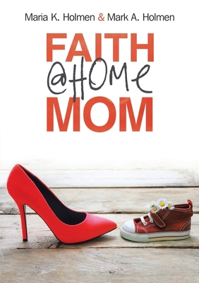 Faith @Home Mom 1483424162 Book Cover