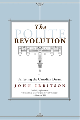 The Polite Revolution: Perfecting the Canadian ... 0771043171 Book Cover