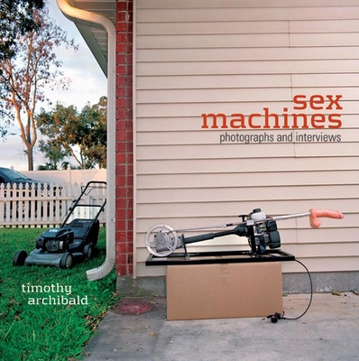 Sex Machines: Photographs and Interviews 0976082233 Book Cover