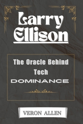 Larry Ellison: The Oracle Behind Tech Dominance            Book Cover