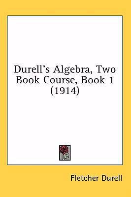 Durell's Algebra, Two Book Course, Book 1 (1914) 1437002773 Book Cover