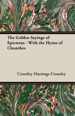 The Golden Sayings of Epictetus - With the Hymn... 1408631334 Book Cover