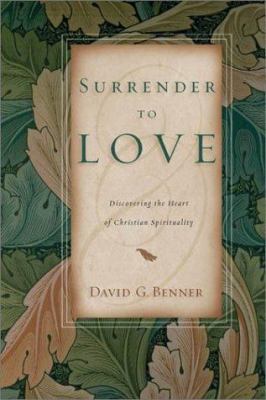 Surrender to Love: Discovering the Heart of Chr... 0830823026 Book Cover