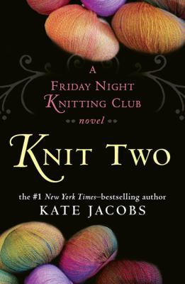 Knit Two: A Friday Night Knitting Club Novel 039915583X Book Cover