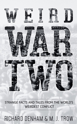 Weird War Two: Strange Facts and Tales from the... 1913762149 Book Cover