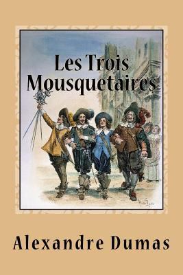 Les Trois Mousquetaires [French] 1539185435 Book Cover