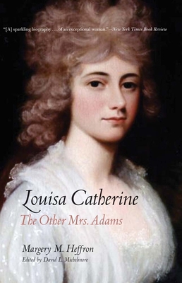 Louisa Catherine: The Other Mrs. Adams 0300212569 Book Cover