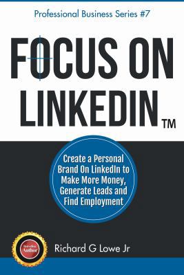 Focus on LinkedIn: Create a Personal Brand on L... 1943517622 Book Cover