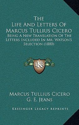 The Life and Letters of Marcus Tullius Cicero: ... 1165237784 Book Cover