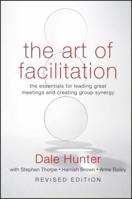 Art of Facilitation, Revised 0470467924 Book Cover