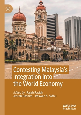 Contesting Malaysia's Integration Into the Worl... 9811606528 Book Cover