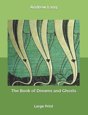 The Book of Dreams and Ghosts: Large Print B0858TRLCS Book Cover