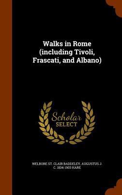 Walks in Rome (including Tivoli, Frascati, and ... 1344158943 Book Cover