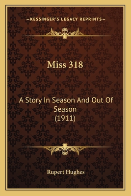 Miss 318: A Story In Season And Out Of Season (... 1163964549 Book Cover