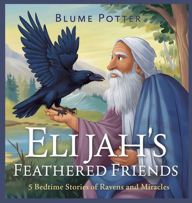 Elijah's Feathered Friends: 5 Bedtime Stories o...            Book Cover