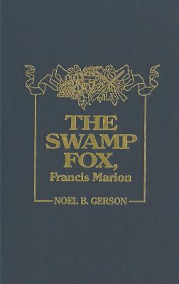 The Swamp Fox, Francis Marion 0884116425 Book Cover