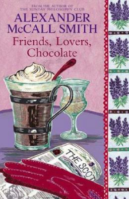 Friends, Lovers, Chocolate - The Sunday Philoso... 0316729779 Book Cover