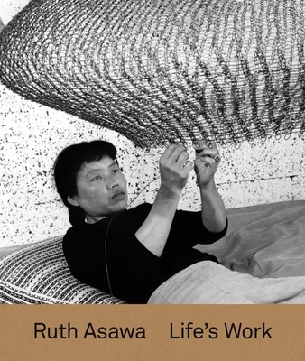 Ruth Asawa: Life's Work 0300242697 Book Cover