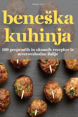 Beneska Kuhinja [Slovenian] 1836119283 Book Cover