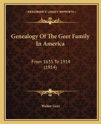 Genealogy Of The Geer Family In America: From 1... 1165380714 Book Cover
