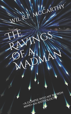 The Ravings of a Madman: A glimpse into my brok... B08JDTR54P Book Cover