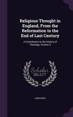 Religious Thought in England, From the Reformat... 1357331118 Book Cover