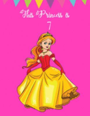 This Princess is 7: Beautiful Princess Unique Gift Ideas for Girls ~ Blank Pages Sketchbook for Doodling, Drawing and Sketching, Large Journal