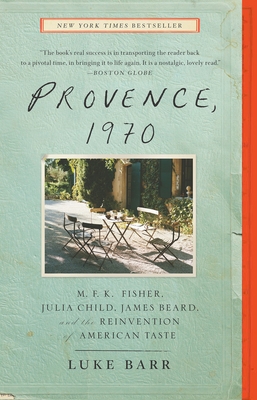 Provence, 1970: M.F.K. Fisher, Julia Child, Jam... 0307718352 Book Cover